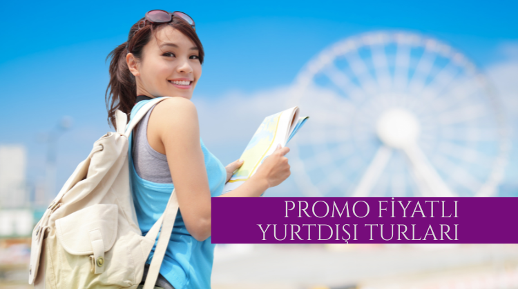 PROMO FİYATLI YURTDIŞI TURLARI